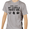 Sorry I Can't My Corals Need Me T-Shirt Grey - SaltCritters